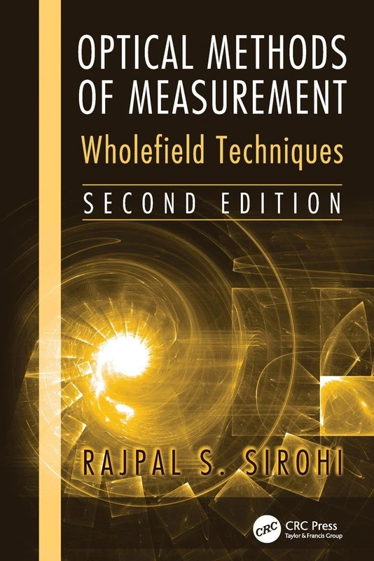 Optical Methods of Measurement: Wholefield Techniques, Second Edition (Optical Science and Engineering)