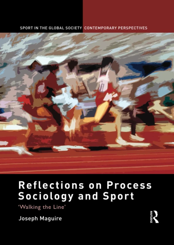 Reflections on Process Sociology and Sport: 'Walking the Line' (Sport in the Global Society – Contemporary Perspectives)