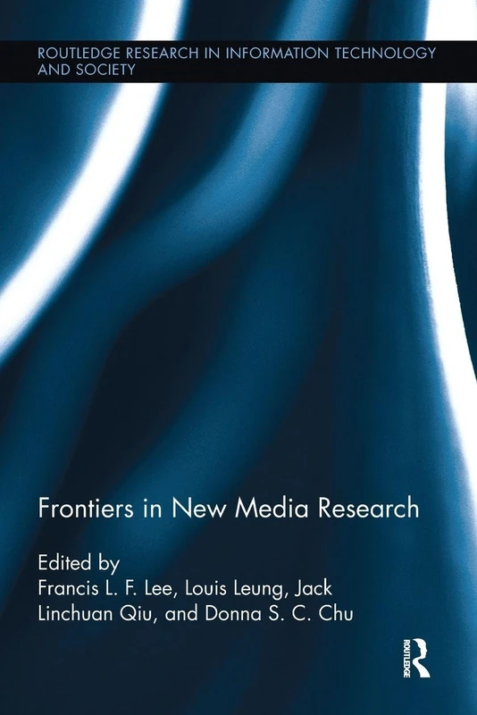 Frontiers in New Media Research (Routledge Research in Information Technology and Society)