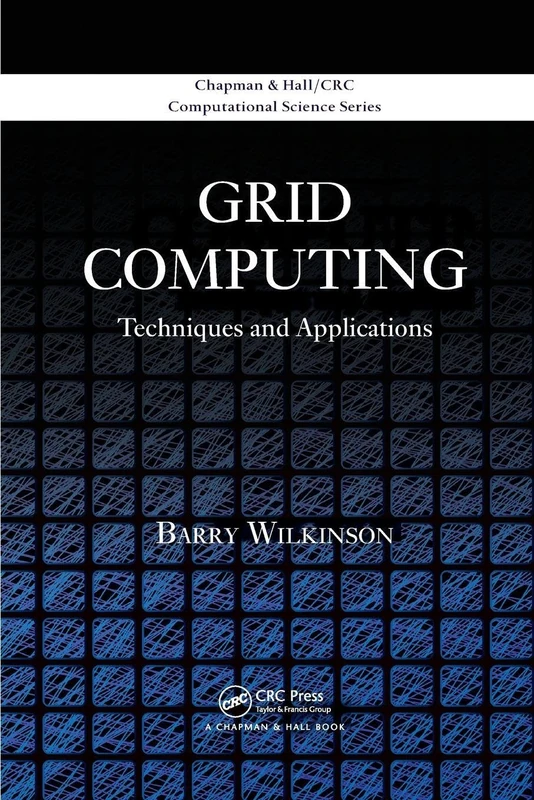 Grid Computing: Techniques and Applications (Chapman & Hall/CRC Computational Science)