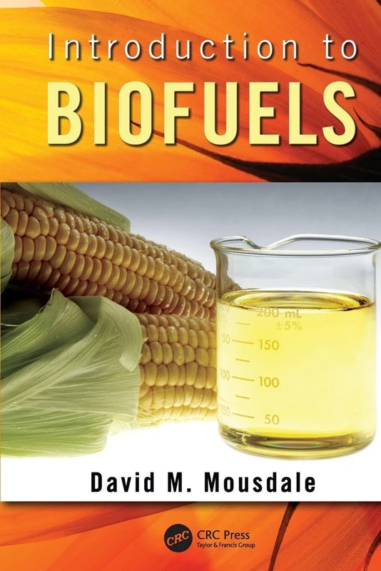 Introduction to Biofuels (Mechanical and Aerospace Engineering Series)