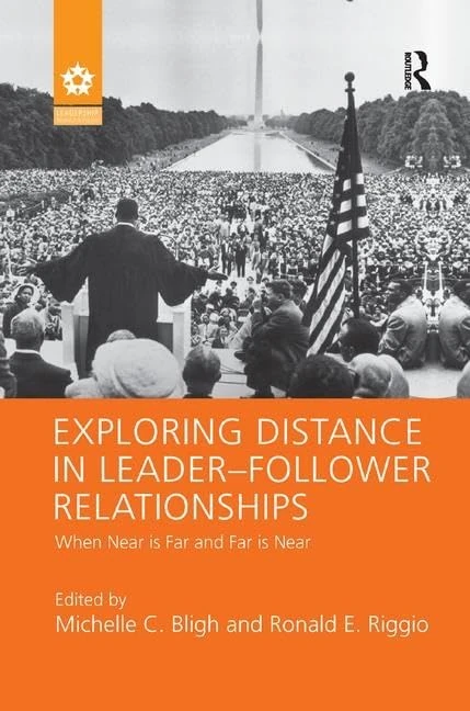 Exploring Distance in Leader-Follower Relationships: When Near is Far and Far is Near (Leadership: Research and Practice) - Image 1