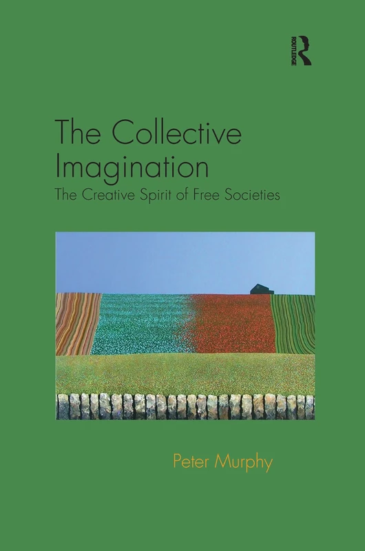The Collective Imagination: The Creative Spirit of Free Societies