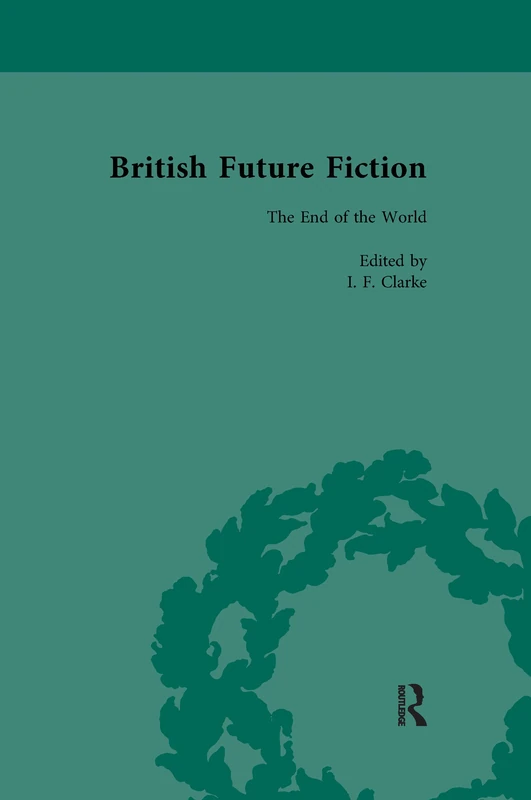 British Future Fiction, 1700-1914, Volume 8: The End of the World