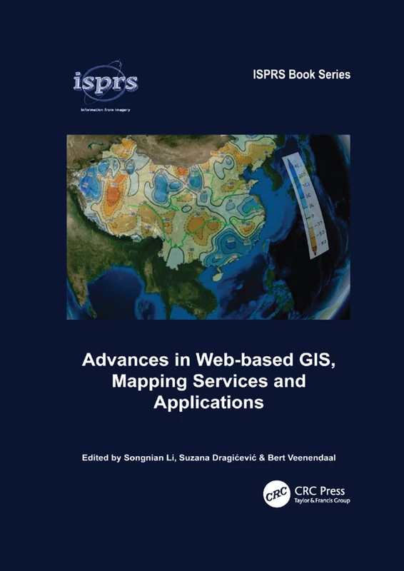 Advances in Web-based GIS, Mapping Services and Applications: 9 (ISPRS Book Series)