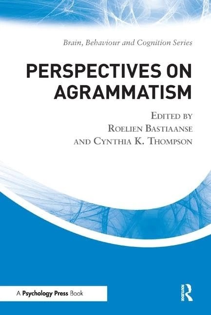 Perspectives on Agrammatism (Brain, Behaviour and Cognition)