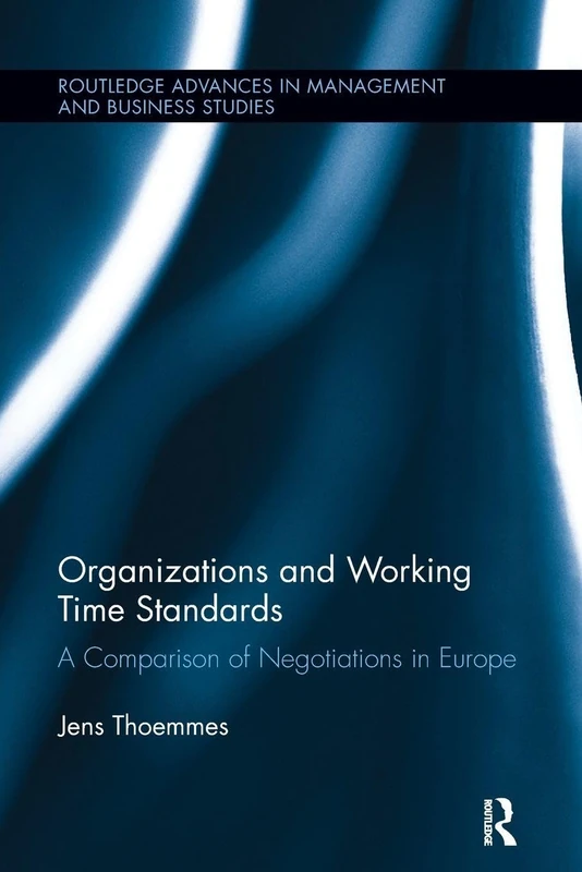 Organizations and Working Time Standards: A Comparison of Negotiations in Europe (Routledge Advances in Management and Business Studies) - Image 1