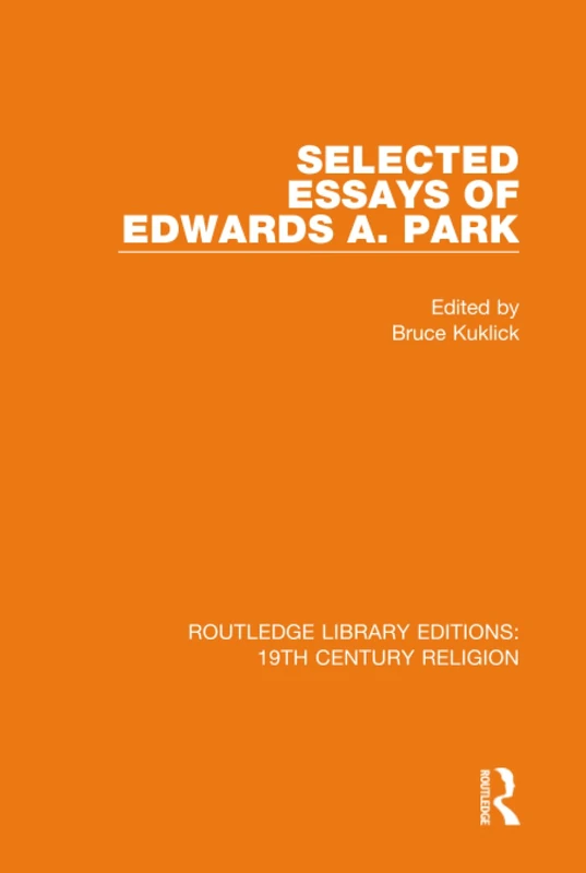 Selected Essays of Edwards A. Park: 12 (Routledge Library Editions: 19th Century Religion) - Image 1