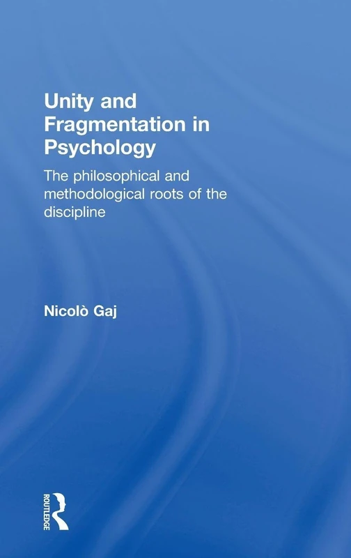 Unity and Fragmentation in Psychology: The Philosophical and Methodological Roots of the Discipline - Image 1