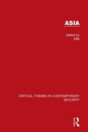 Asia (IISS) (Critical Themes in Contemporary Security)