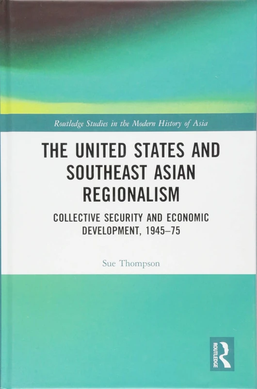 Routledge: US and Southeast Asian Regionalism 1945-75 Book