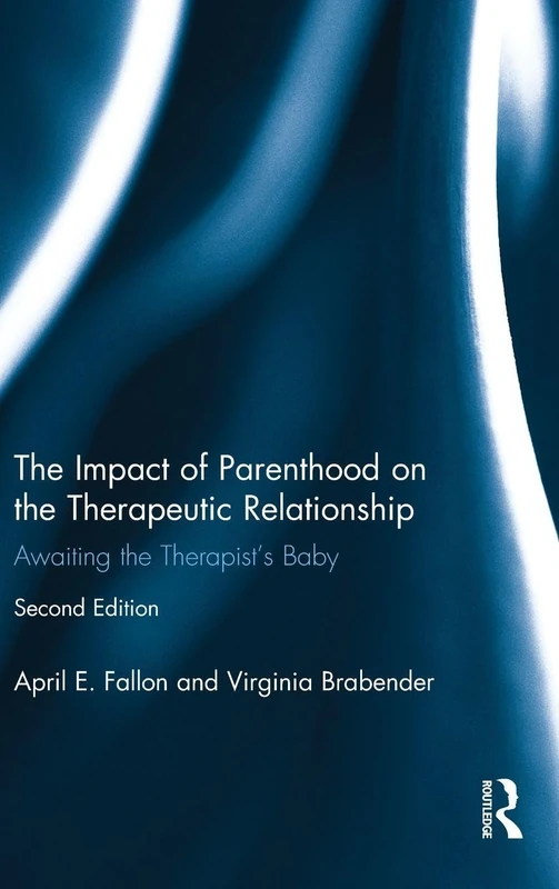 Routledge - The Impact of Parenthood on the Therapeutic Relationship