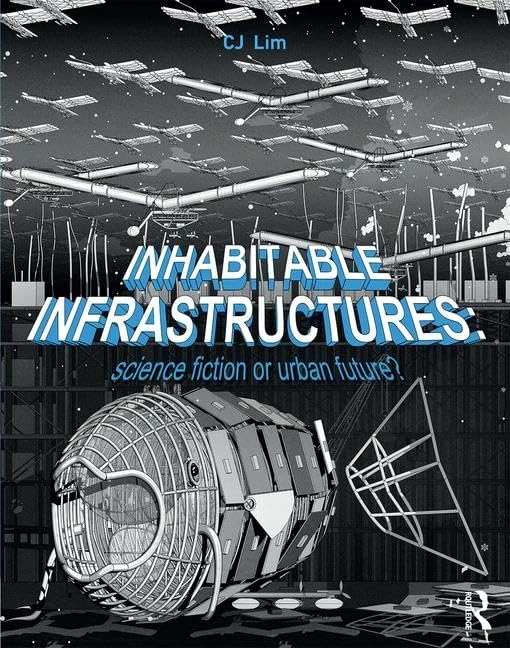 Inhabitable Infrastructures: Science fiction or urban future?
