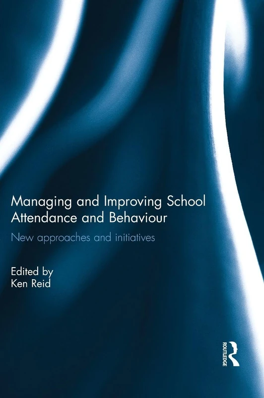 Routledge - Managing and Improving School Attendance and Behaviour