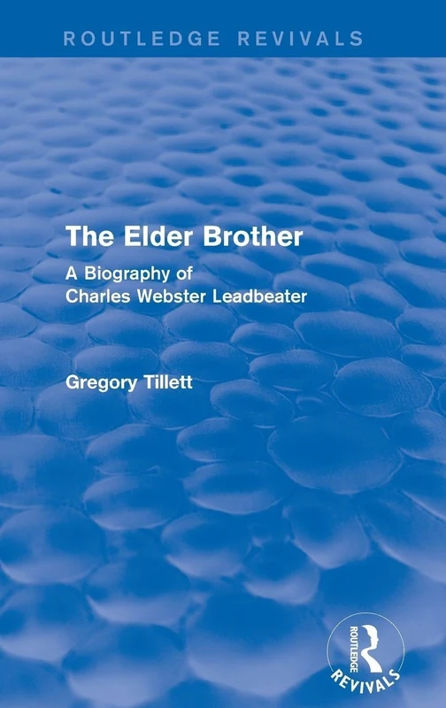 The Elder Brother: A Biography of Charles Webster Leadbeater (Routledge Revivals)