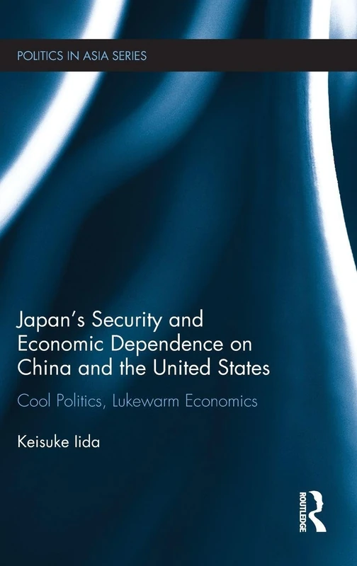 Routledge Japan's Security and Economic Dependence on China and US