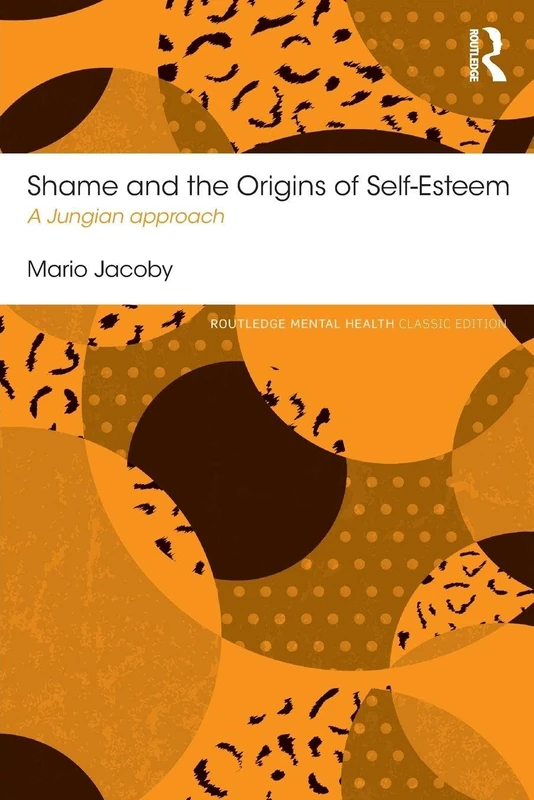 Shame and the Origins of Self-Esteem: A Jungian approach (Routledge Mental Health Classic Editions) - Image 1