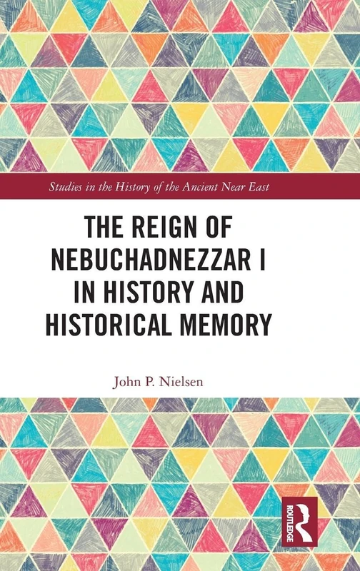 Routledge - The Reign of Nebuchadnezzar I in History - Image 1