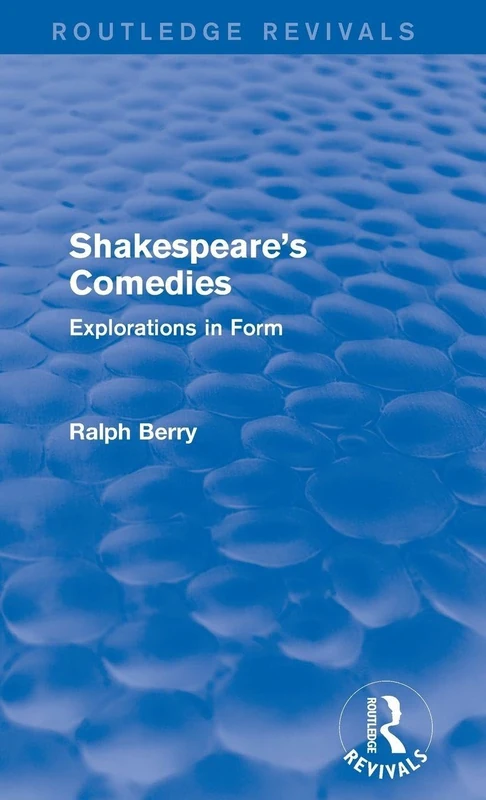 Routledge Shakespeare's Comedies: Explorations in Form Book
