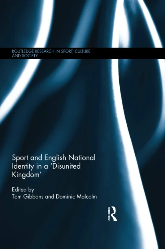 Sport and English National Identity in a 'Disunited Kingdom' (Routledge Research in Sport, Culture and Society)
