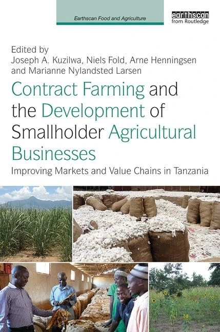 Contract Farming and the Development of Smallholder Agricultural Businesses: Improving markets and value chains in Tanzania (Earthscan Food and Agriculture)