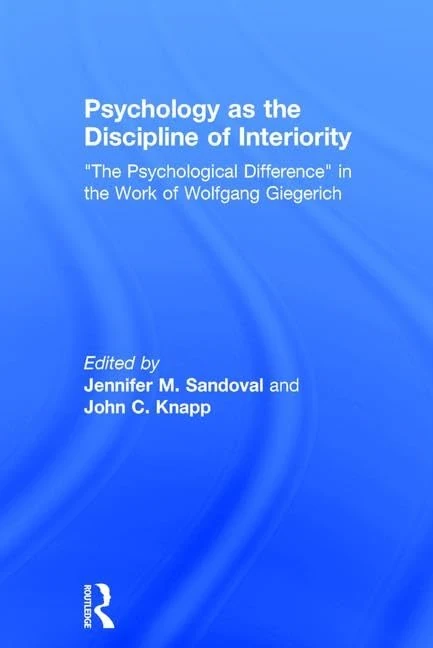 Psychology as the Discipline of Interiority: "The Psychological Difference" in the Work of Wolfgang Giegerich