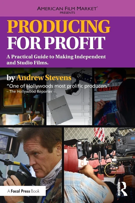Producing for Profit: A Practical Guide to Making Independent and Studio Films (American Film Market Presents)