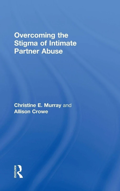 Overcoming the Stigma of Intimate Partner Abuse