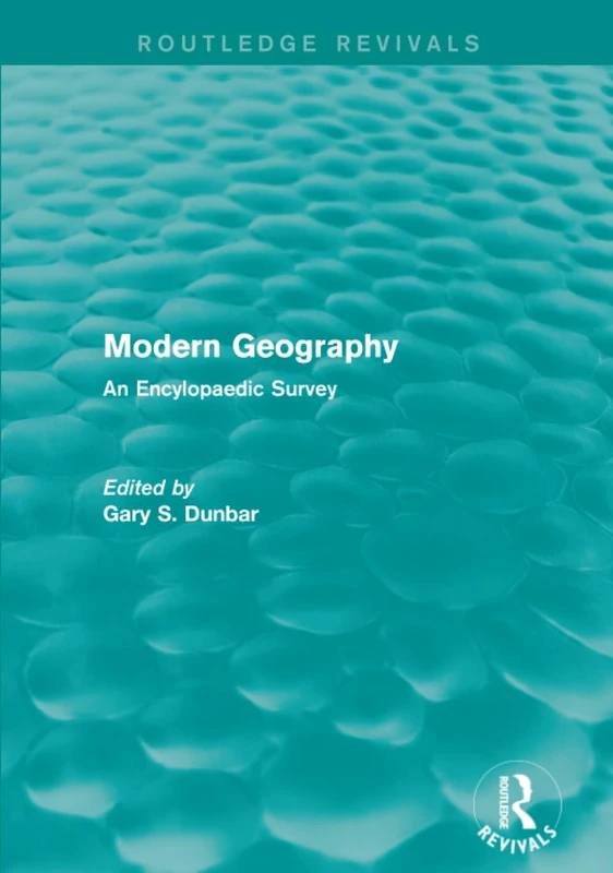 Modern Geography: An Encylopaedic Survey (Routledge Revivals)