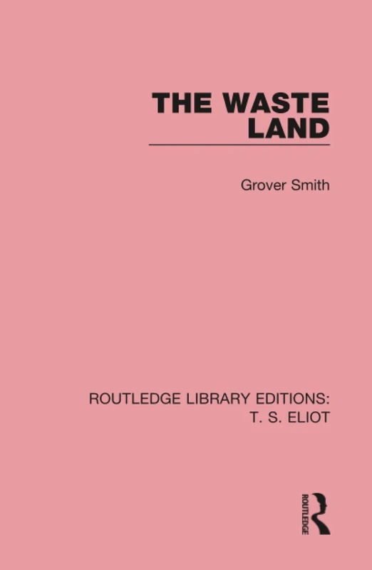 The Waste Land (Routledge Library Editions: T. S. Eliot)