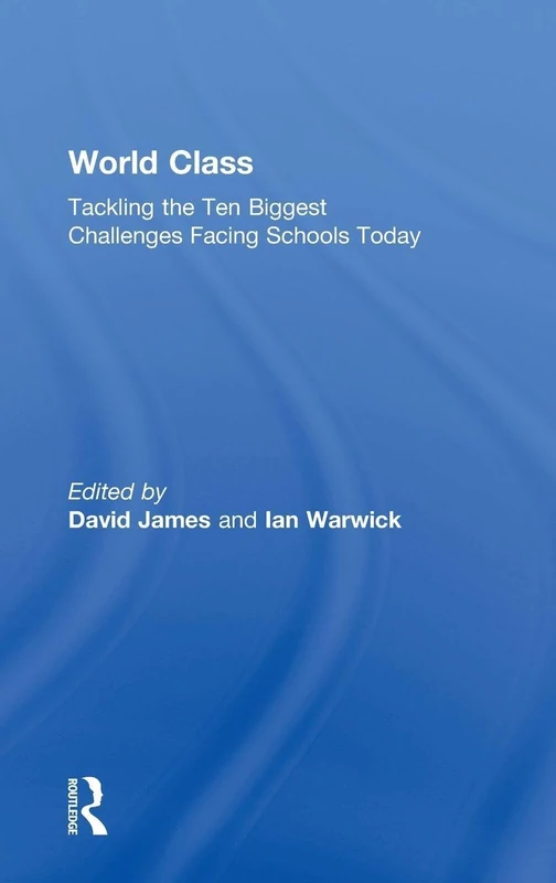 World Class: Tackling the Ten Biggest Challenges Facing Schools Today