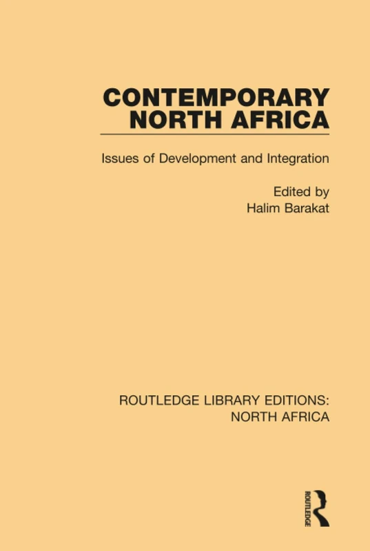 Contemporary North Africa: Issues of Development and Integration (Routledge Library Editions: North Africa)