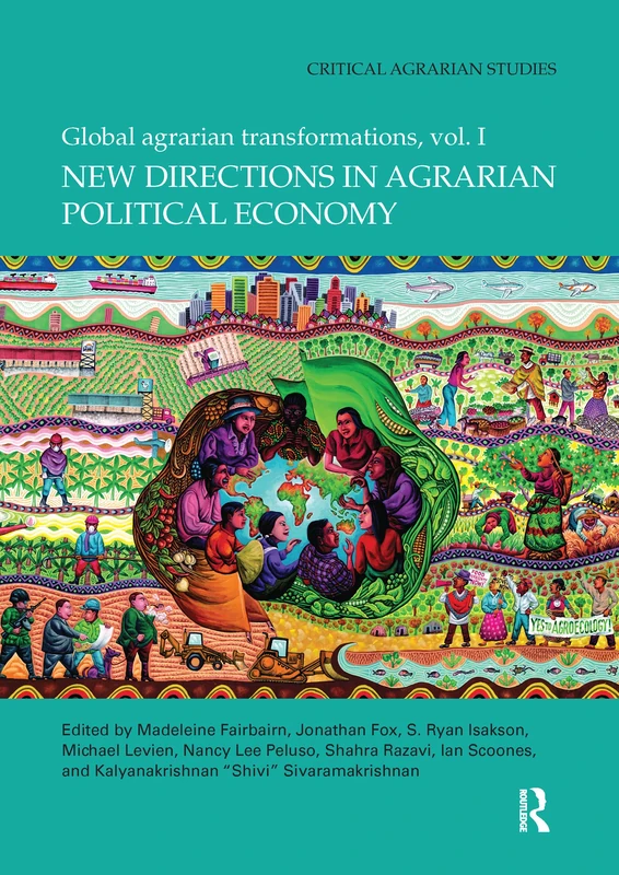New Directions in Agrarian Political Economy: Global Agrarian Transformations, Volume 1 (Critical Agrarian Studies)