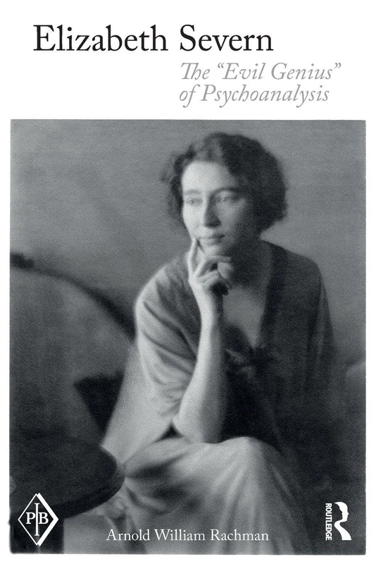 Elizabeth Severn: The "Evil Genius" of Psychoanalysis (Psychoanalytic Inquiry Book Series)