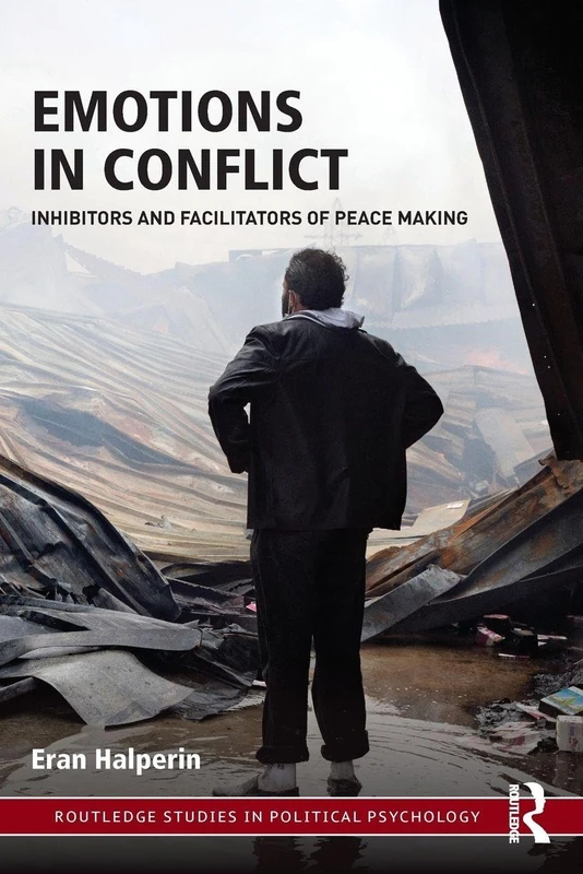 Emotions in Conflict: Inhibitors and Facilitators of Peace Making (Routledge Studies in Political Psychology)