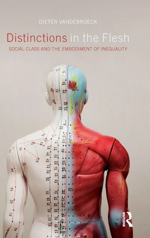 Routledge - Distinctions in the Flesh: Social Class & Inequality