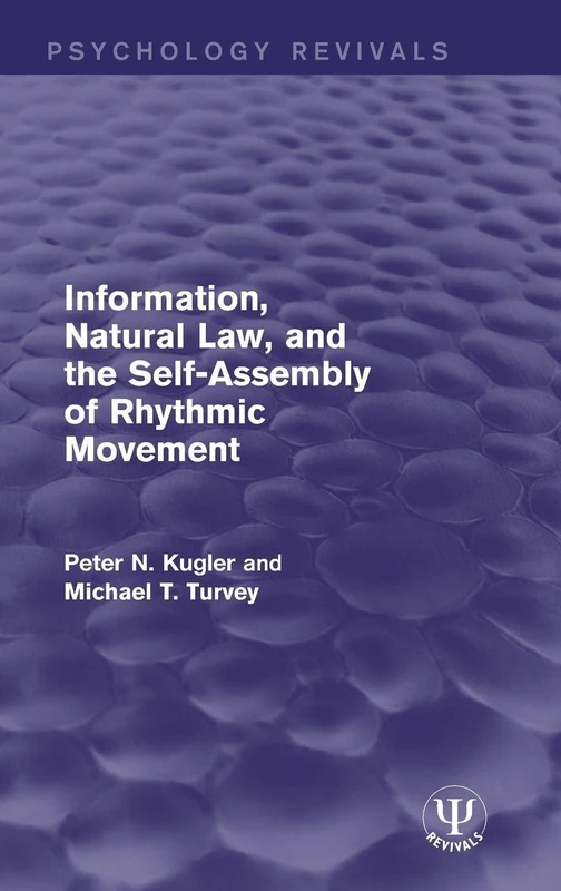 Information, Natural Law, and the Self-Assembly of Rhythmic Movement (Psychology Revivals)