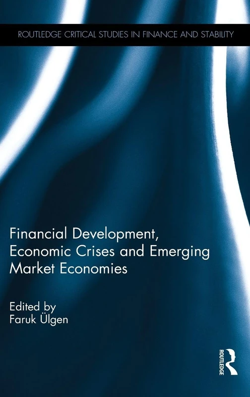 Financial Development, Economic Crises and Emerging Market Economies (Routledge Critical Studies in Finance and Stability)