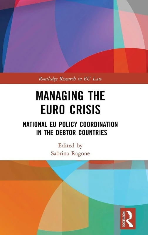Routledge Managing the Euro Crisis - EU Policy Research Book