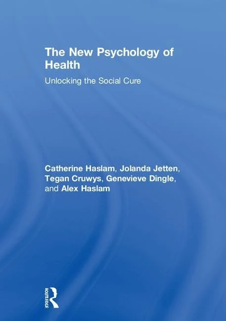 The New Psychology of Health: Unlocking the Social Cure