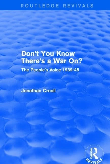 Routledge Don't You Know There's a War On?: The People's Voice