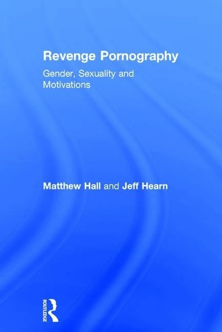 Routledge - Revenge Pornography: Gender, Sexuality and Motivations