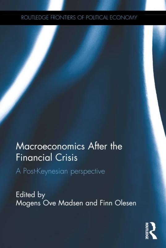 Macroeconomics After the Financial Crisis: A Post-Keynesian perspective (Routledge Frontiers of Political Economy)