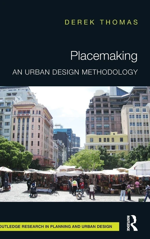 Placemaking: An Urban Design Methodology (Routledge Research in Planning and Urban Design)