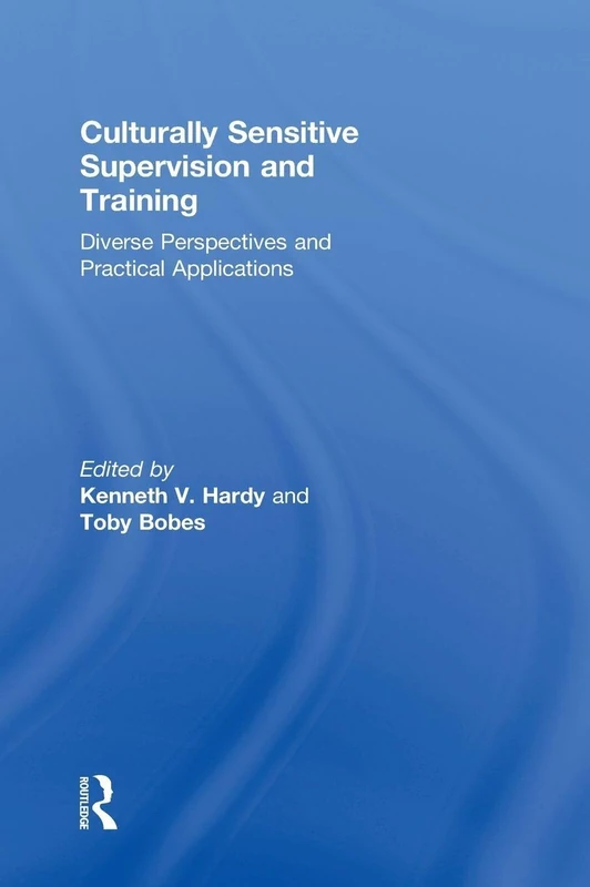 Culturally Sensitive Supervision and Training: Diverse Perspectives and Practical Applications