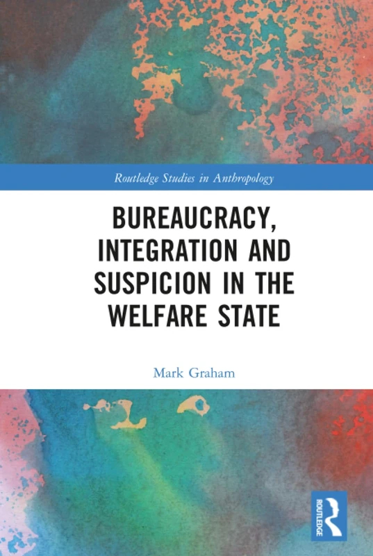 Routledge Bureaucracy, Integration and Suspicion in Welfare State