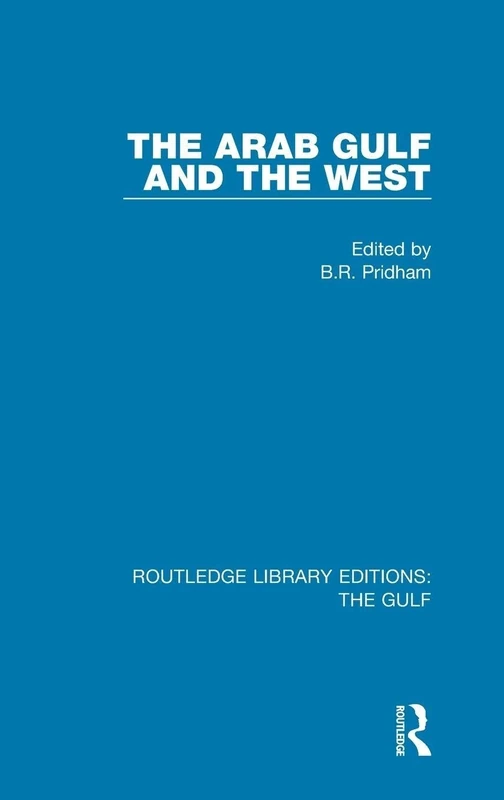 The Arab Gulf and the West: 2 (Routledge Library Editions: The Gulf)