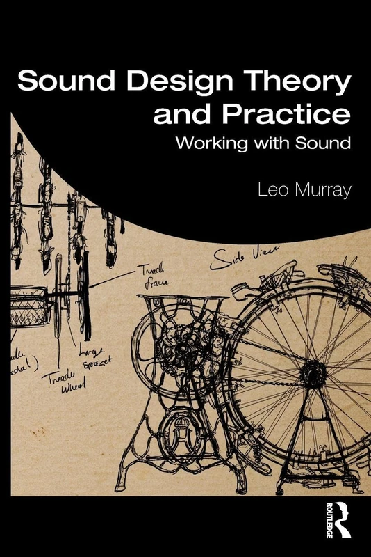 Sound Design Theory and Practice: Working with Sound
