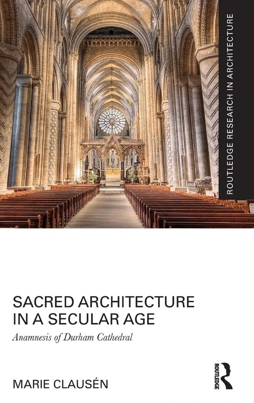 Routledge - Sacred Architecture in a Secular Age - Durham Cathedral