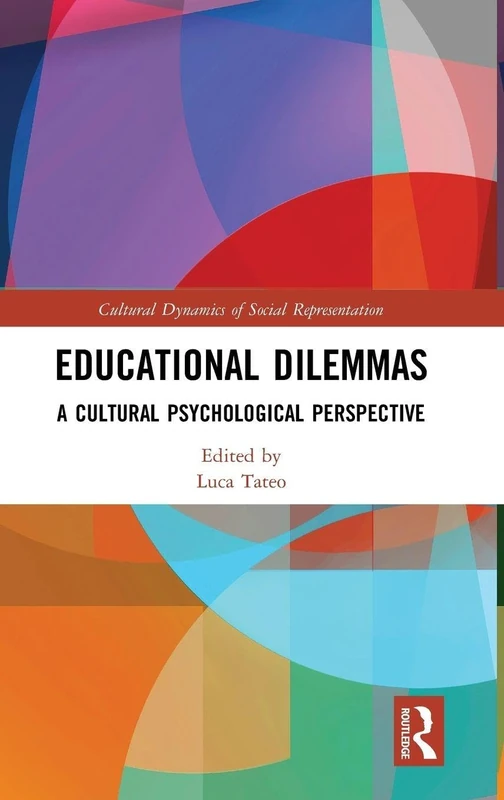 Educational Dilemmas: A Cultural Psychological Perspective (Cultural Dynamics of Social Representation)